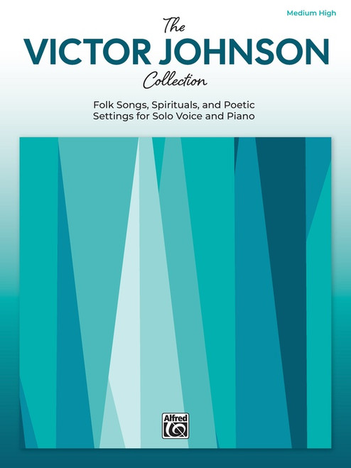 The Victor Johnson Collection Folk Songs, Spirituals, and Poetic Settings for Solo Voice and Piano Medium High Vocal Book [Alf:00-52193]