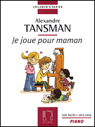 Tansman - I Play for Mama (Je Joue Pour Maman) [HL:50564797]