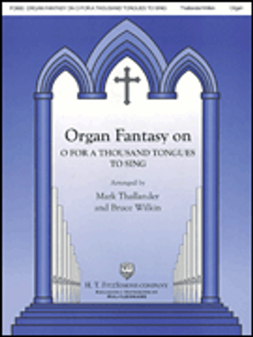 Organ Fantasy on O for a Thousand Tongues to Sing [HL:8749140]