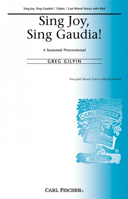 Gilpin, Sing Joy, Sing Gaudia! (A Seasonal Processional) [CF:CM8865]