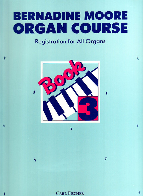 Bernadine Moore Organ Course - Book 3 [CF:O5123]