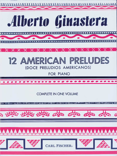 Ginastera, 12 American Preludes (Doce Preludios Americanos) [CF:O5471]
