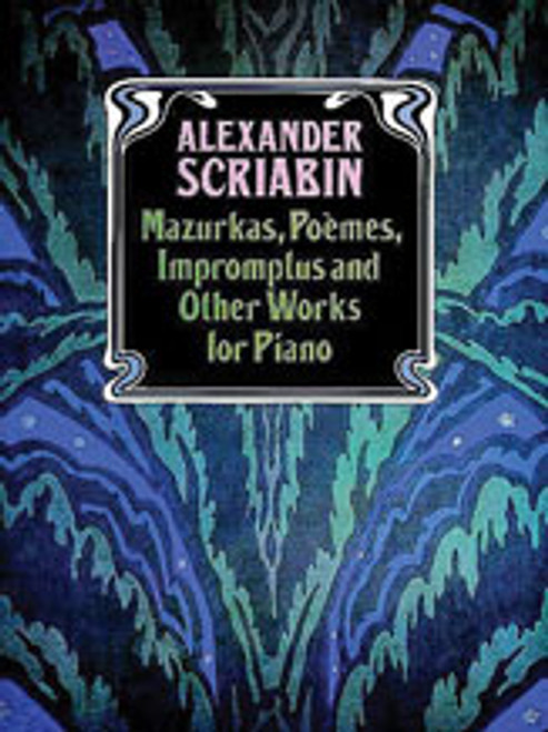 Scriabin, Mazurkas, Poemes, Impromptus and Other Pieces for Piano [Dov:06-265552]