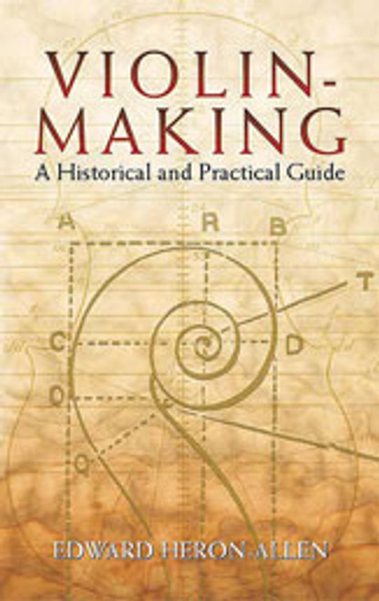 Violin-Making: A Historical and Practical Guide [Dov:06-443566]