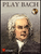 Bach, J.S. - Play Bach [HL:44004302]
