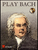 Bach, J.S. - Play Bach [HL:44004299]