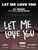 Let Me Love You [HL:221853]