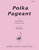 Polka Pageant - Ww Chr [HL:8772646]