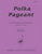 Polka Pageant - Arr. Br Choir [HL:8772949]