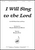 I Will Sing to the Lord [HL:8774125]