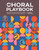 The Choral Playbook [Alf:00-51274]