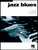 Jazz Blues - 2nd Edition [HL:306522]