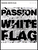 Passion - White Flag [HL:307708]