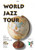 World Jazz Tour [CF:510-07378]