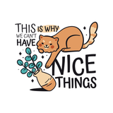This Is Why We Can't Have Nice Things Cat Design By Vexels