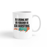 Raising My Husband Is Exhausting Coffee Mug By Vexels