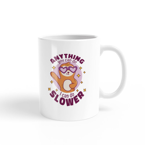 Anything You Can Do I Can Do Slower Sloth Coffee Mug By Vexels