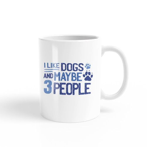 I Like Dogs And Maybe 3 People Coffee Mug By Vexels