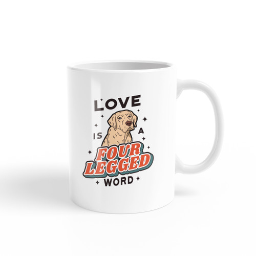 Love Is A Four Legged Word Dog Coffee Mug By Vexels