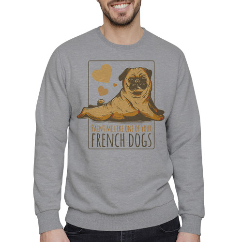 Sexy Pug Paint Me Like One Of Your French Dogs Crewneck Sweatshirt By Vexels