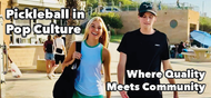 Pickleball in Pop Culture: Where Quality Meets Community