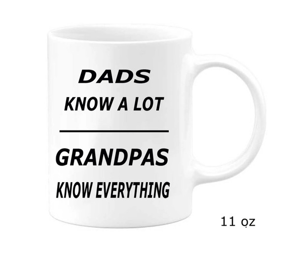 Dads know A Lot and Grandpas Know Everything Mug