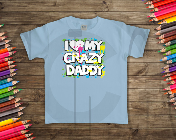 I Love My Crazy Daddy Kids T-shirt,Kids Shirts, Kids Shirts With Sayings , Toddler T-shirt, Funny Saying Shirt