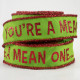You're A Mean One Ribbon (2.5" X 10YDS)
