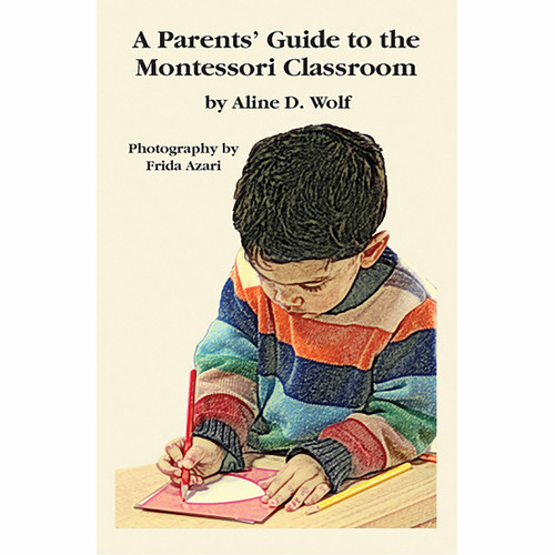 A Parent’s Guide To The Montessori Classroom A Parent’s Guide To The Montessori Classroom