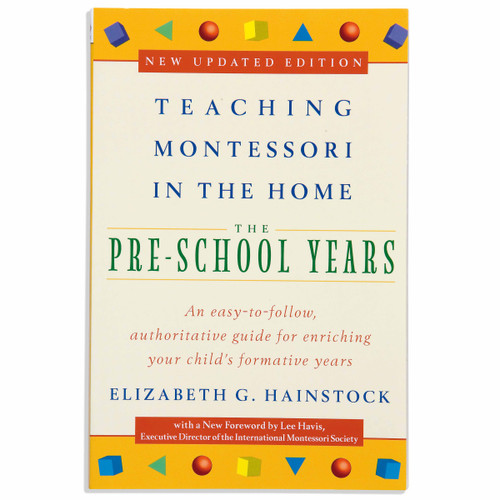 Teaching Montessori In The Home: The Pre-School Years Teaching Montessori In The Home: The Pre-School Years