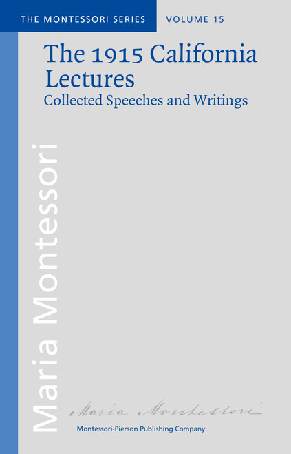 The California Lectures Of Maria Montessori - 1915 - Mppc The California Lectures Of Maria Montessori - 1915 - Mppc
