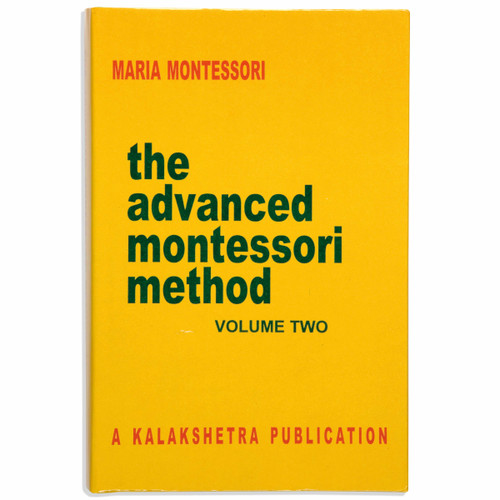 The Advanced Montessori Method: Volume 2 - Kalakshetra