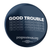 Good Trouble (2.25" Pin-Back Button -- Pack Of Two!)