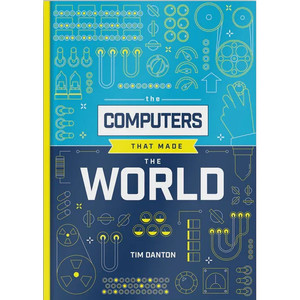 The Computers that Made the World