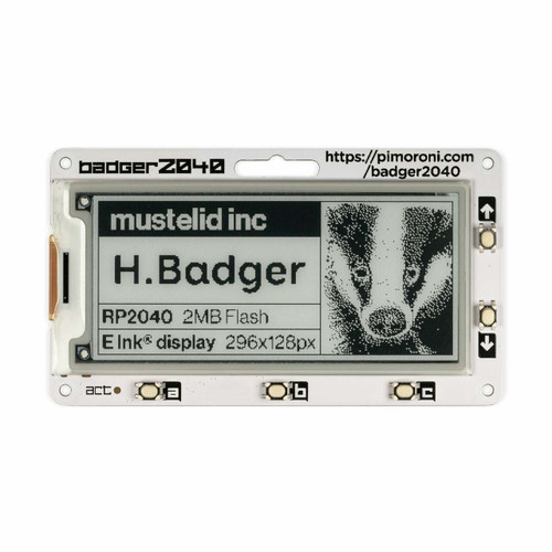 Pimoroni Badger 2040 PIM607 with a 2.9-inch e-ink display and five buttons. Pimoroni Badger 2040 PIM607 with a 2.9-inch e-ink display and five buttons.
