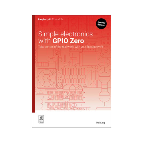 Raspberry Pi Essentials Simple Electronics with GPIO Zero Second Edition book cover Raspberry Pi Essentials Simple Electronics with GPIO Zero Second Edition book cover