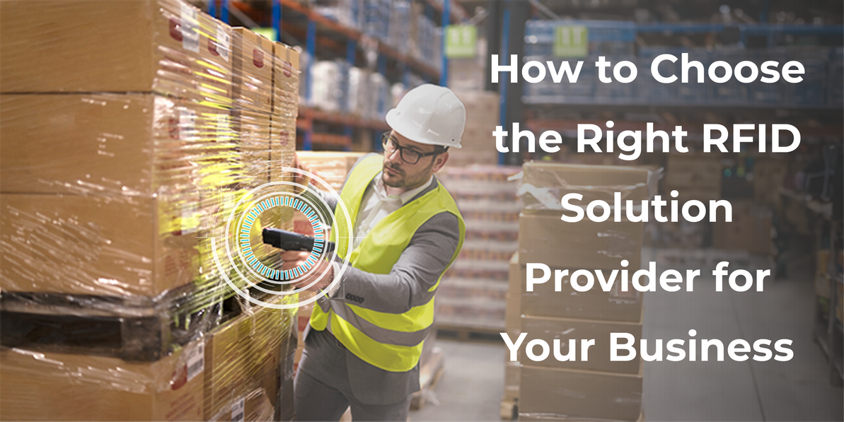 How to Choose the Right RFID Solution Provider for Your Business