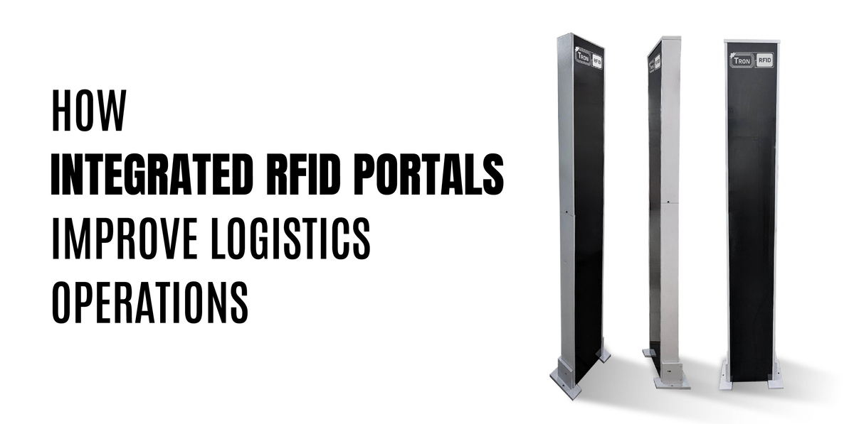 How Integrated or Gate RFID Portals Improve Logistics Operations