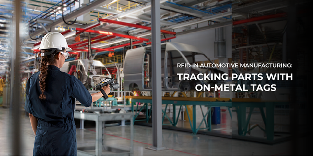 RFID in Automotive Manufacturing: Tracking Parts with On-Metal Tags