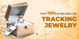 How RFID Can Be Used for Tracking Jewelry