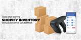How RFID Solves Shopify Inventory Challenges for D2C Brands