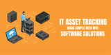 IT Asset Tracking Made Simple with RFID Software Solutions