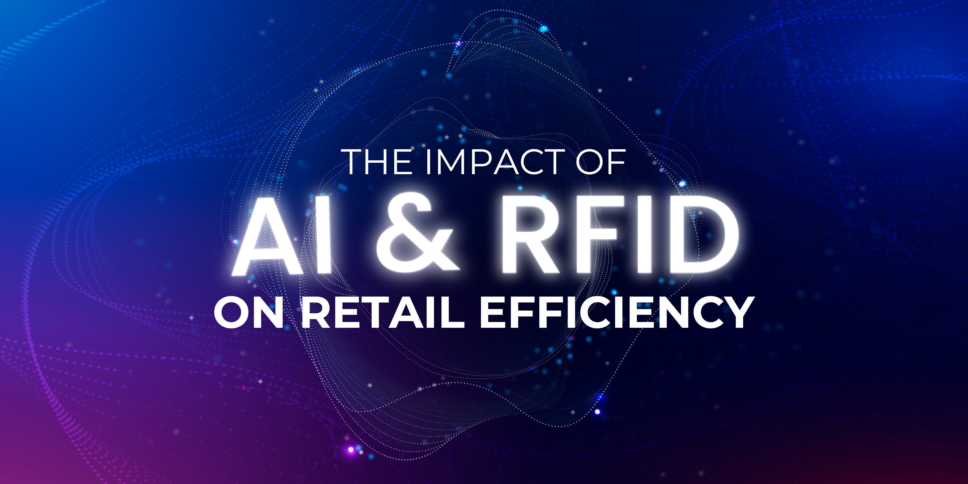 The Impact of RFID and AI on Retail Efficiency - RFID4U