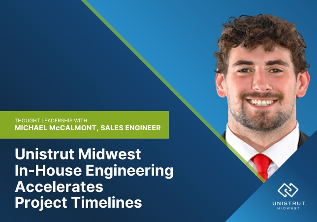 Unistrut Midwest In-House Engineering Accelerates Project Timelines 
