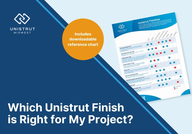 Which Unistrut Finish is Right for My Project? Which Unistrut Finish is Right for My Project?
