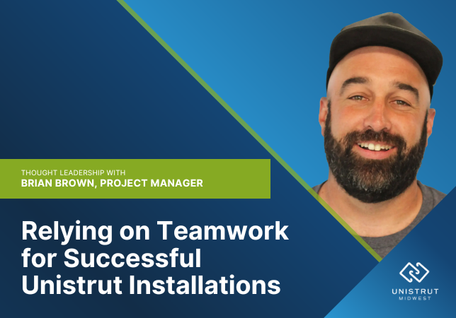 Relying on Teamwork for Successful Unistrut Installations