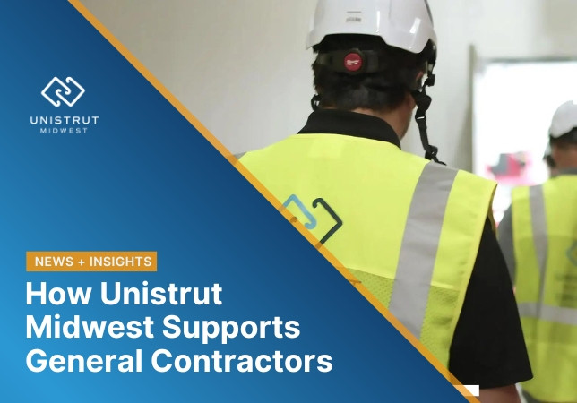How Unistrut Midwest Supports General Contractors 