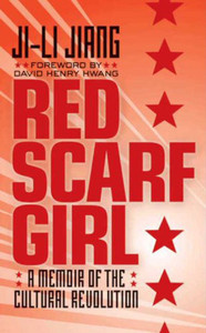 Red Scarf Girl: A Memoir of the Cultural Revolution Red Scarf Girl: A Memoir of the Cultural Revolution
