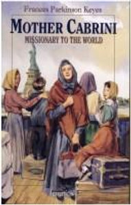 Mother Cabrini: Missionary to the World Mother Cabrini: Missionary to the World