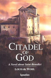 Citadel of God: A Novel about Saint Benedict Citadel of God: A Novel about Saint Benedict